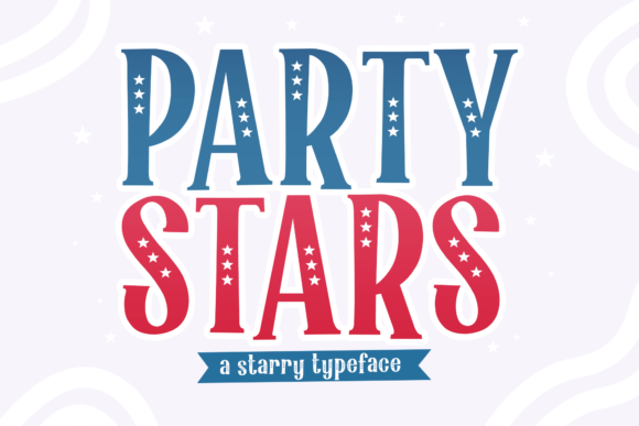 Party Stars Font: Festive Display Fonts for 4th of July Campaigns